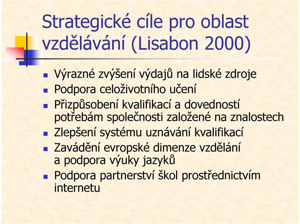 společnosti založené na znalostech Zlepšení systému uznávání kvalifikací Zavádění