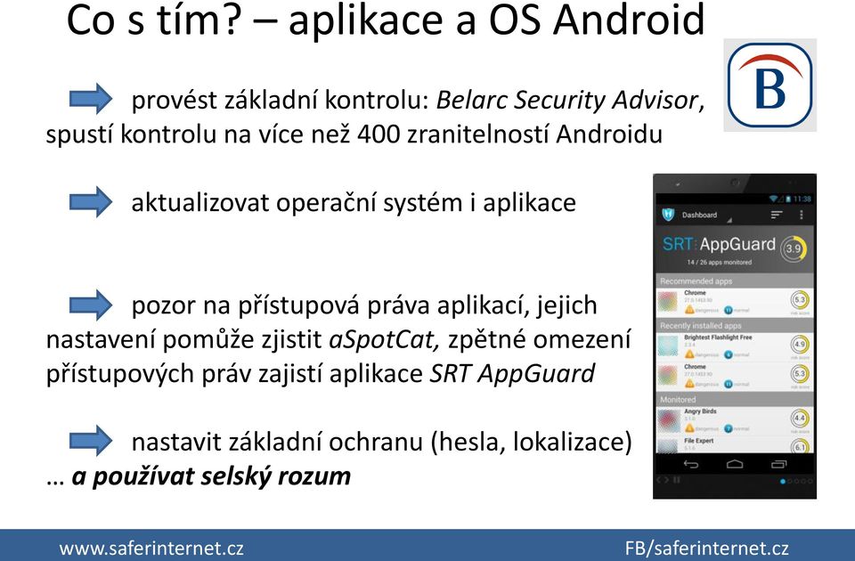 než 400 zranitelností Androidu aktualizovat operační systém i aplikace pozor na přístupová práva