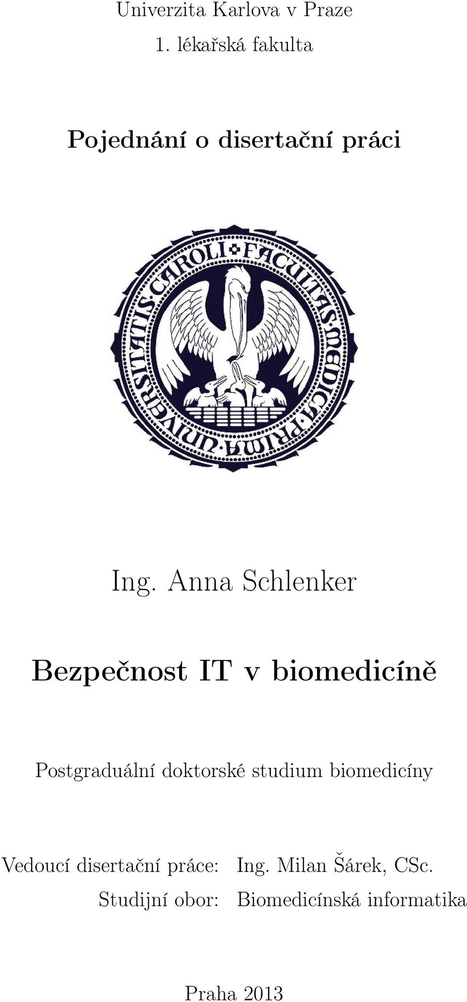 Anna Schlenker Bezpečnost IT v biomedicíně Postgraduální doktorské