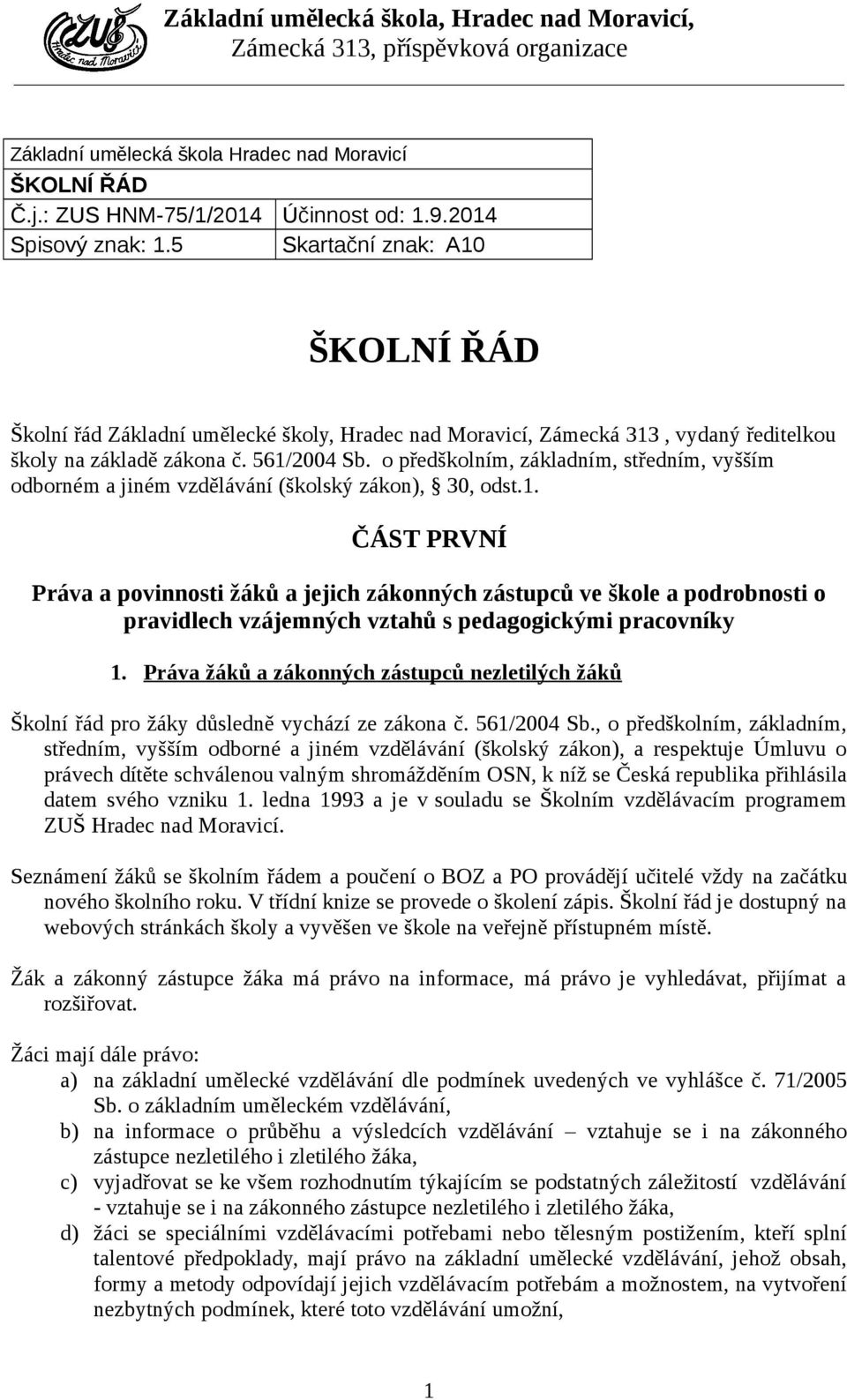 o předškolním, základním, středním, vyšším odborném a jiném vzdělávání (školský zákon), 30, odst.1.