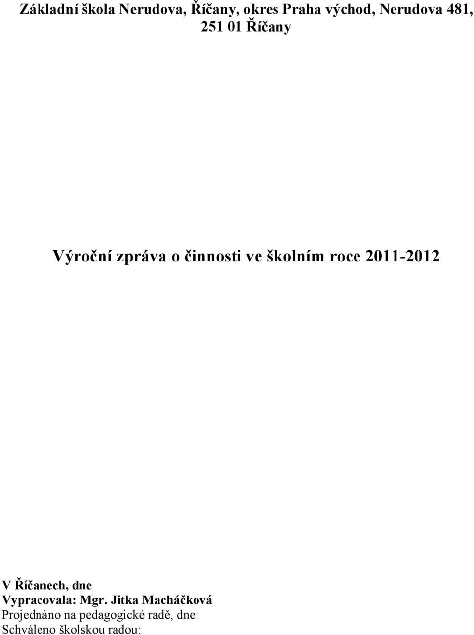 2011-2012 V Říčanech, dne Vypracovala: Mgr.
