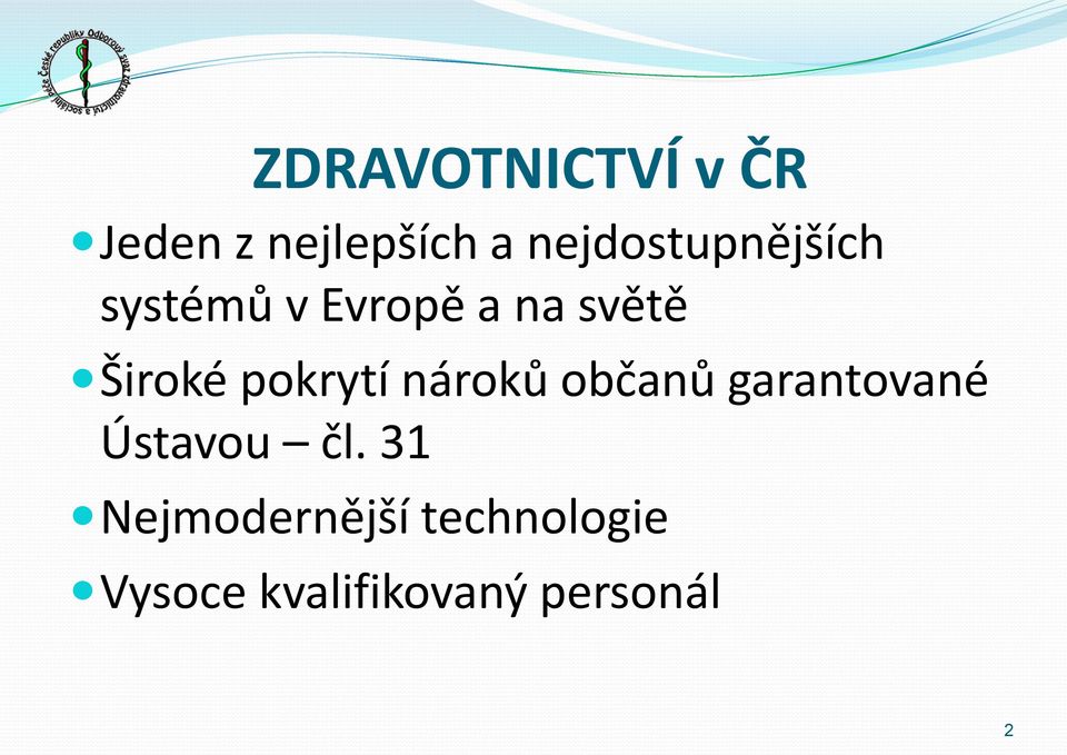 Široké pokrytí nároků občanů garantované Ústavou