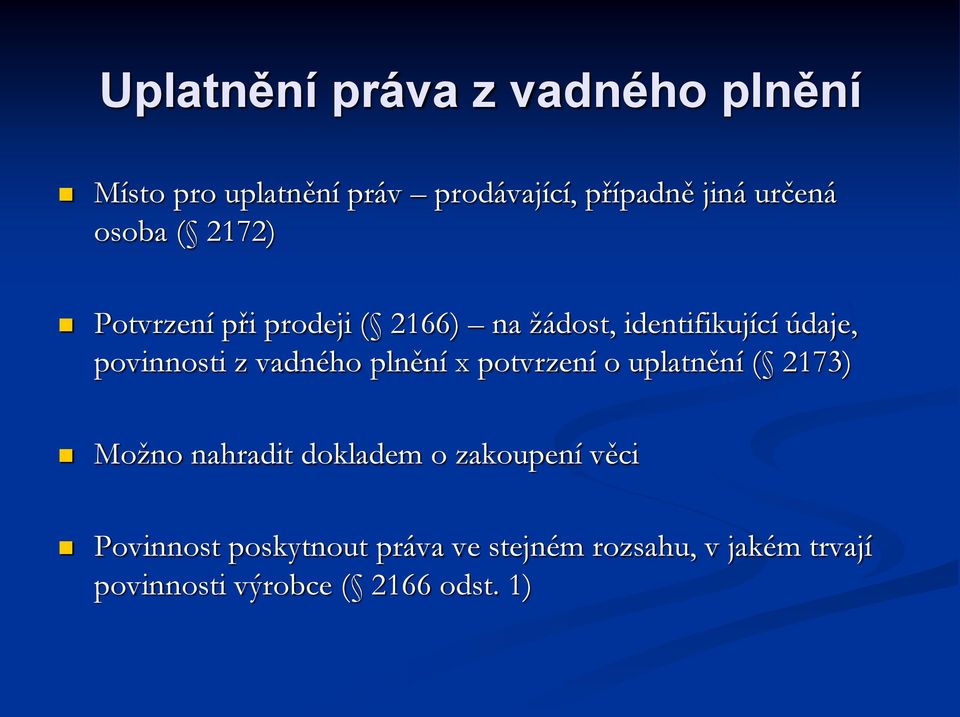 vadného plnění x potvrzení o uplatnění ( 2173) Možno nahradit dokladem o zakoupení věci