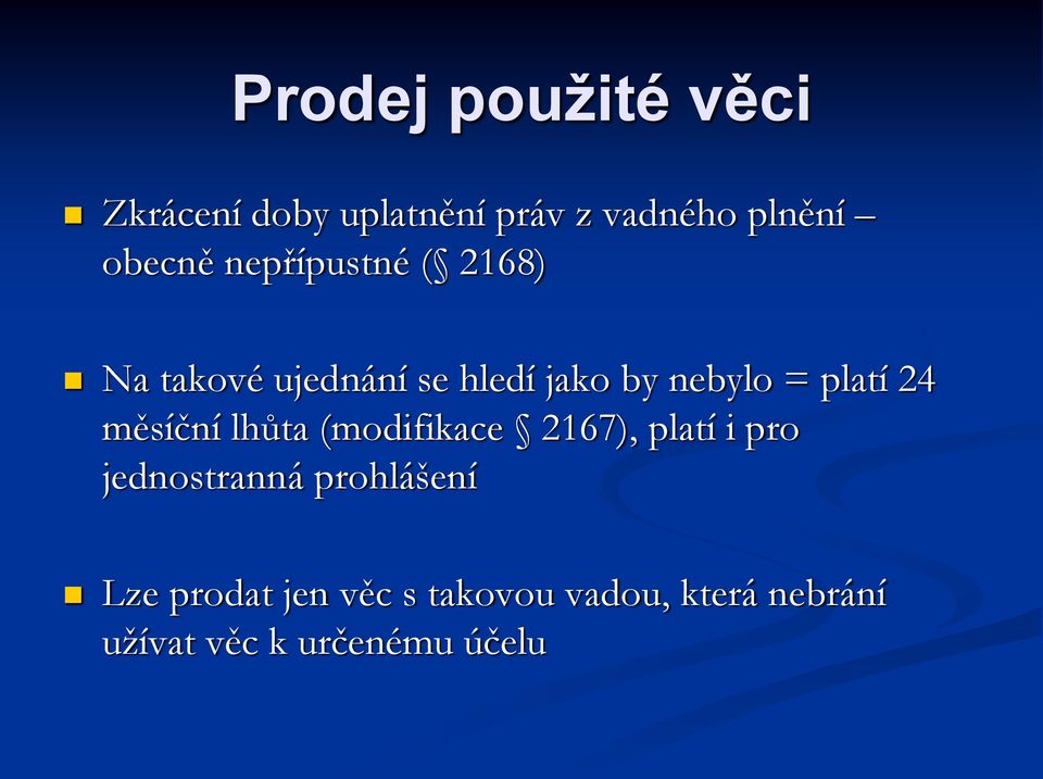 měsíční lhůta (modifikace 2167), platí i pro jednostranná prohlášení Lze