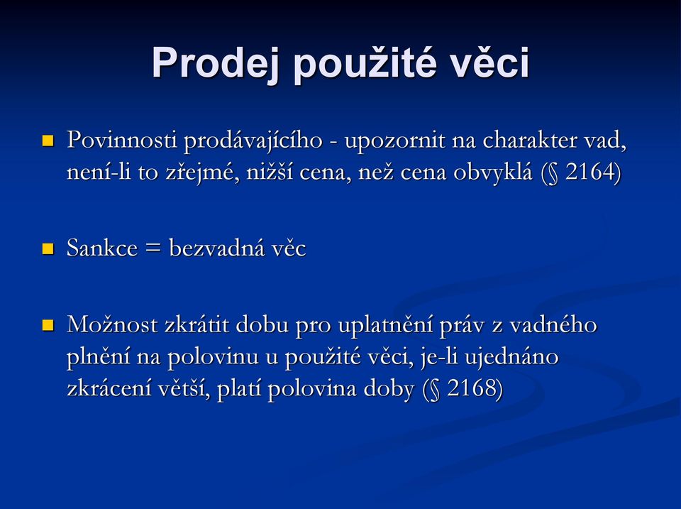 bezvadná věc Možnost zkrátit dobu pro uplatnění práv z vadného plnění na