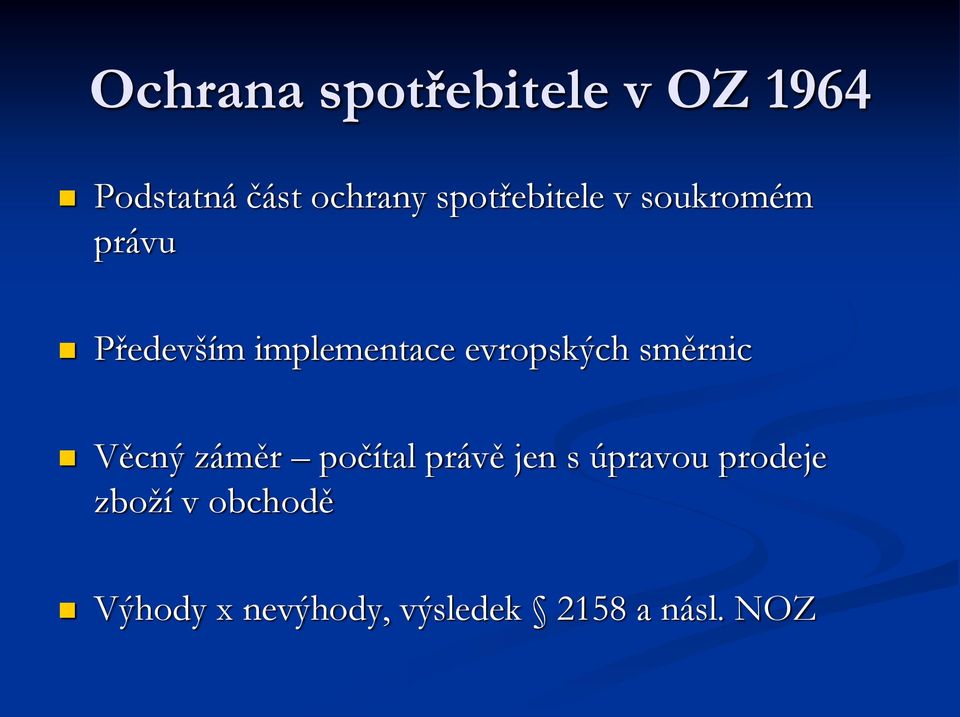 evropských směrnic Věcný záměr počítal právě jen s úpravou