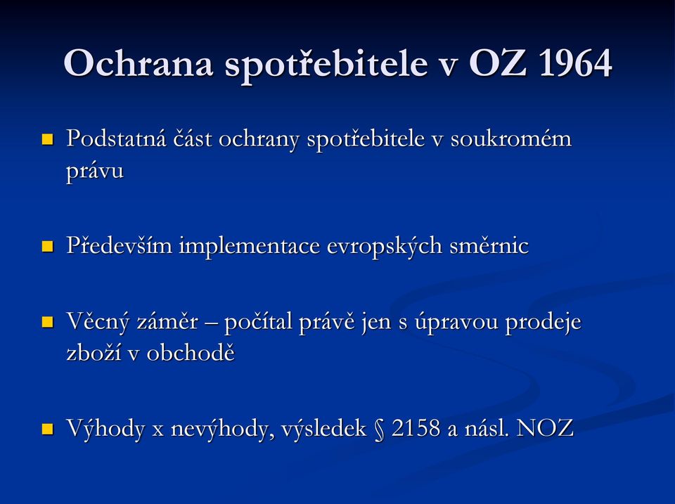 evropských směrnic Věcný záměr počítal právě jen s úpravou