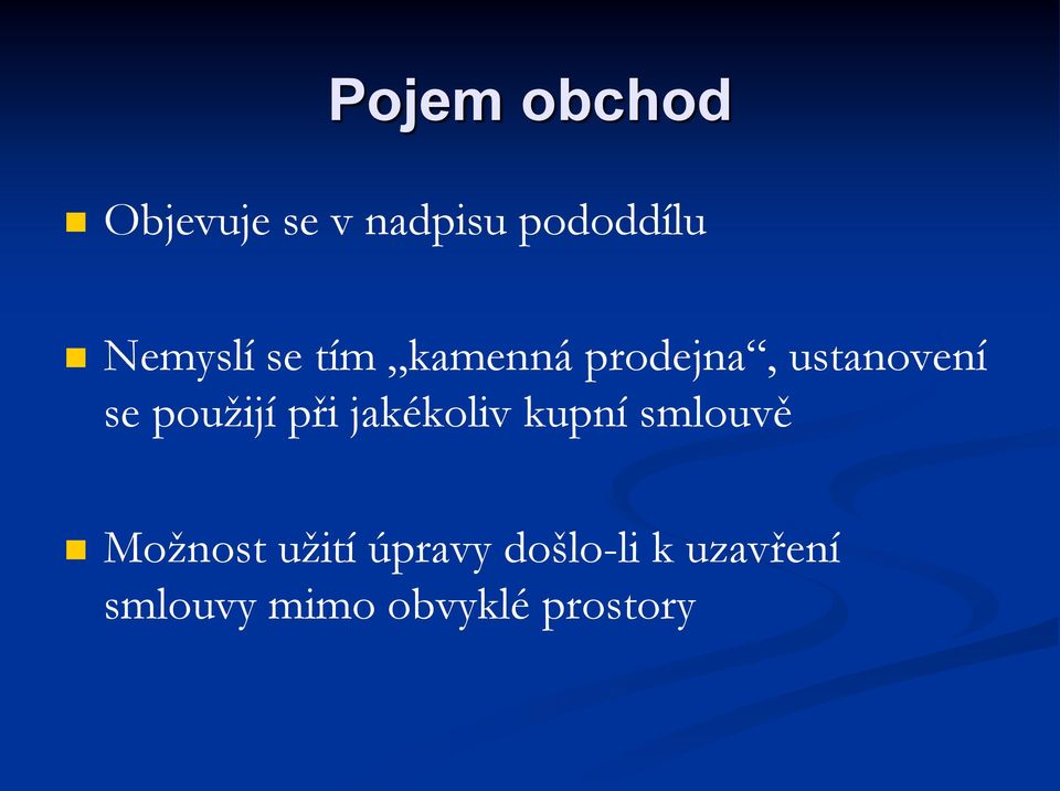 použijí při jakékoliv kupní smlouvě Možnost užití