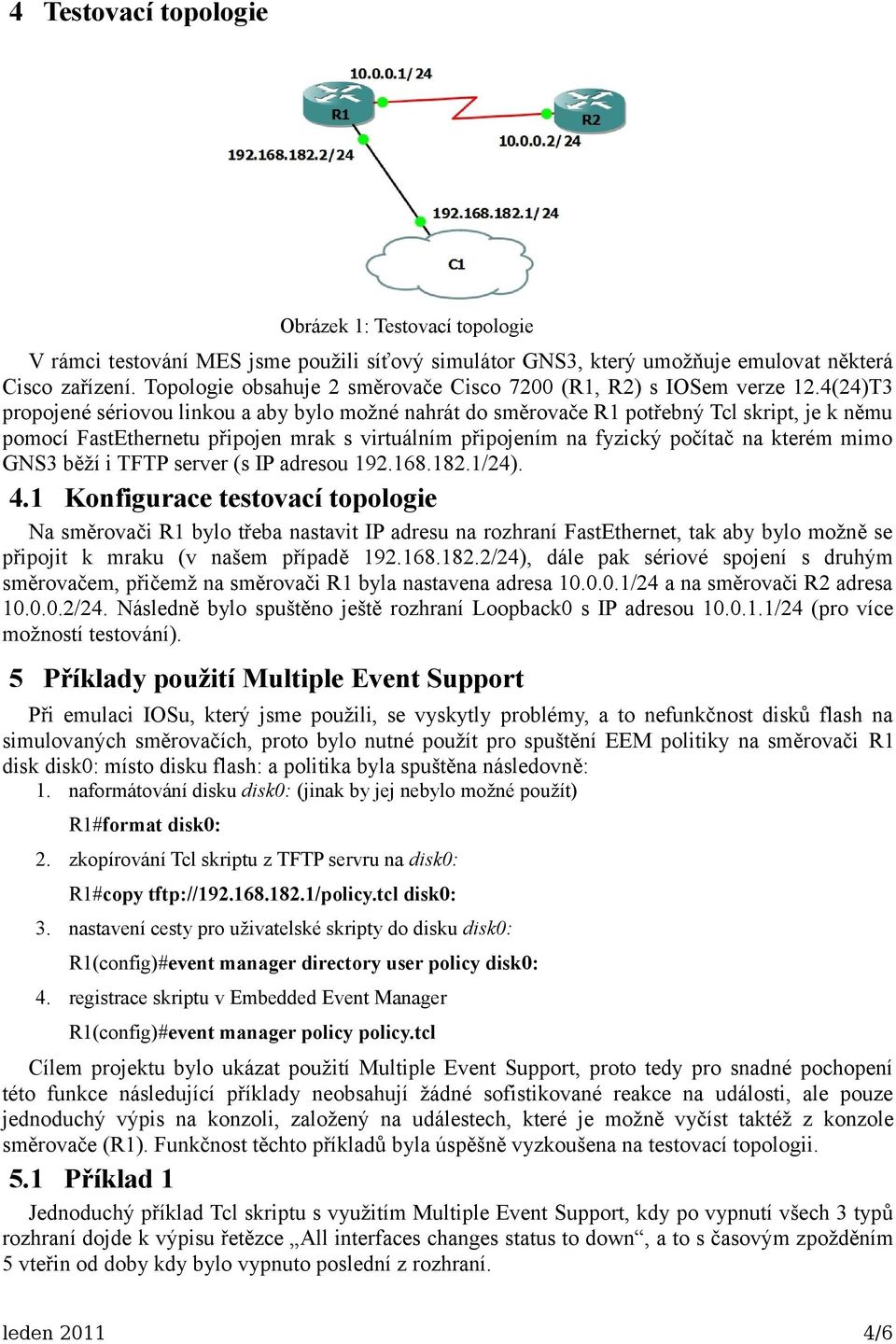 GNS3 běží i TFTP server (s IP adresou 192.168.182.1/24). 4.