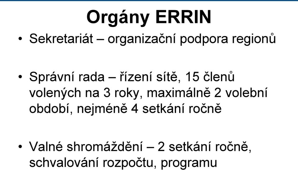 maximálně 2 volební období, nejméně 4 setkání ročně