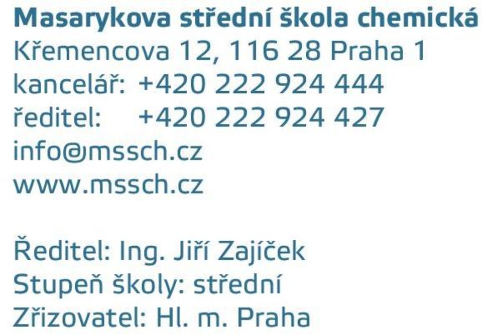 222 924 427 info@mssch.cz www.mssch.cz Ředitel: Ing.