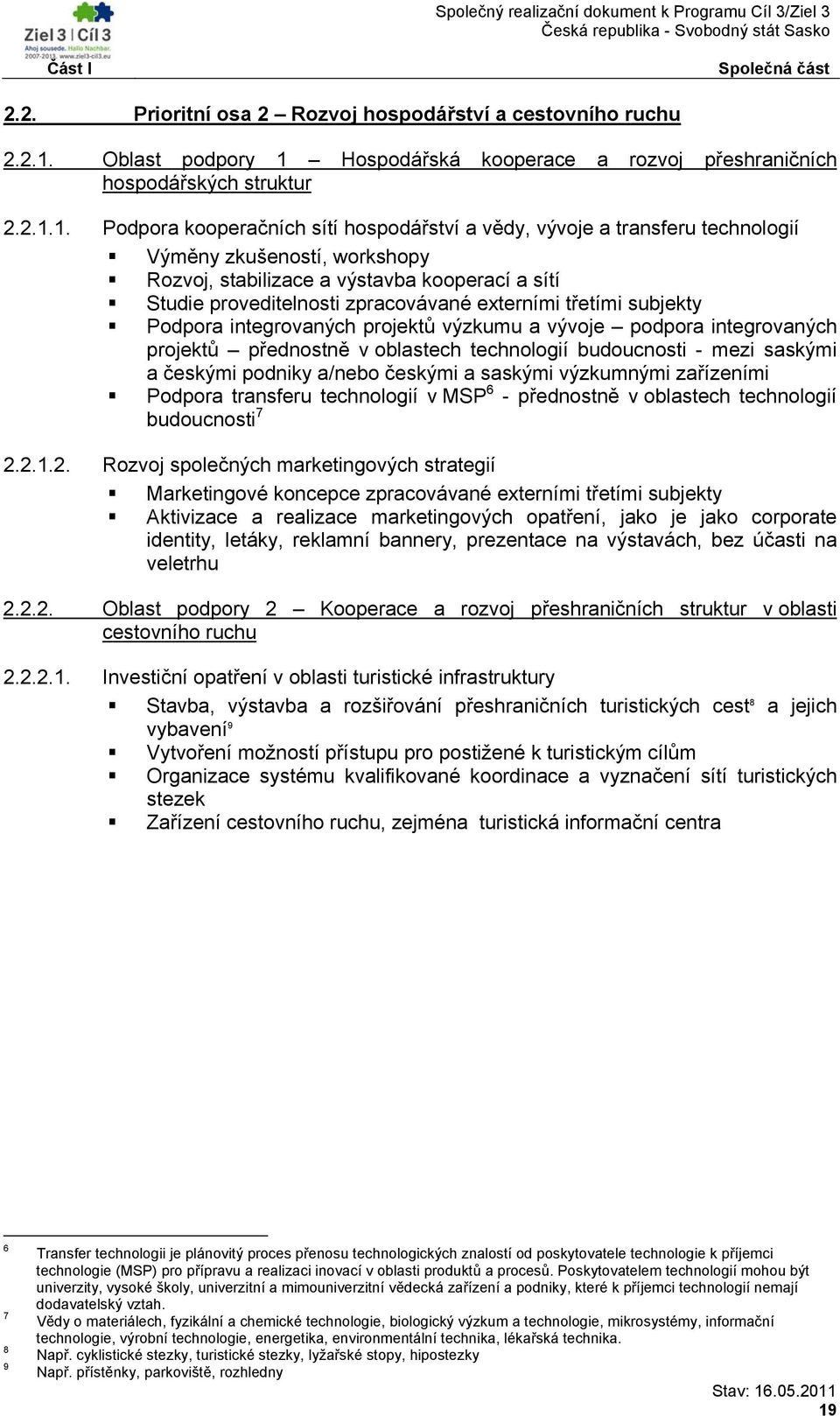 Hospodářská kooperace a rozvoj přeshraničních hospodářských struktur 2.2.1.