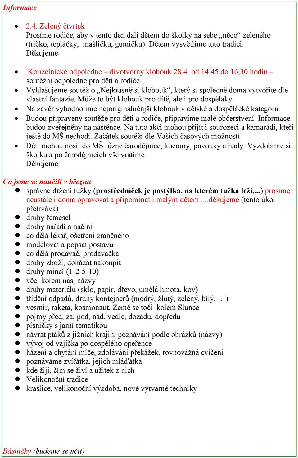 Vyhlašujeme soutěž o Nejkrásnější klobouk, který si společně doma vytvoříte dle vlastní fantazie. Může to být klobouk pro dítě, ale i pro dospěláky.