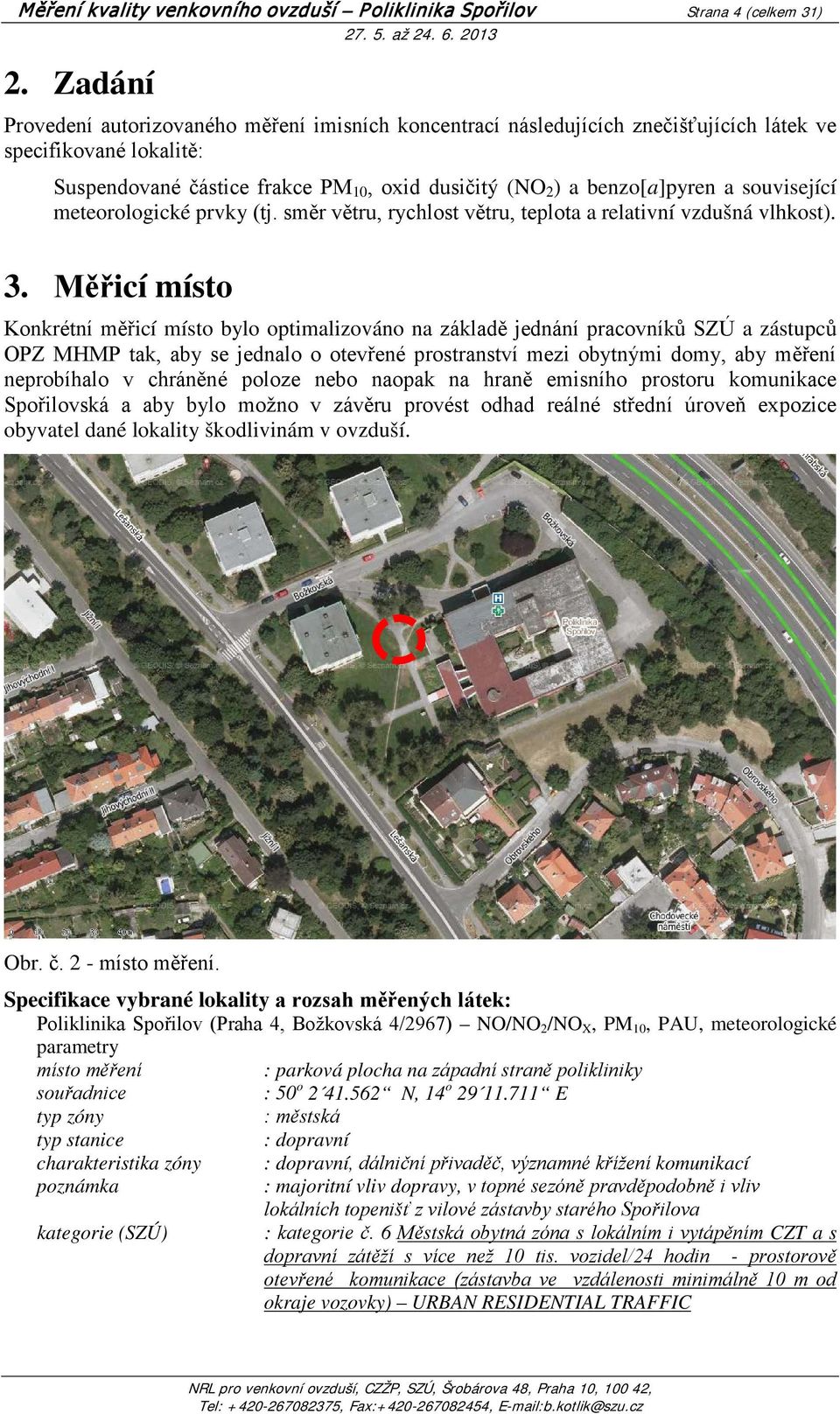 související meteorologické prvky (tj. směr větru, rychlost větru, teplota a relativní vzdušná vlhkost). 3.