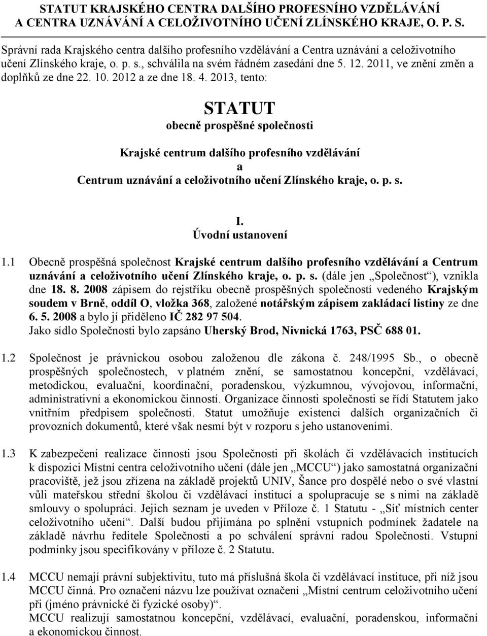 2011, ve znění změn a doplňků ze dne 22. 10. 2012 a ze dne 18. 4.