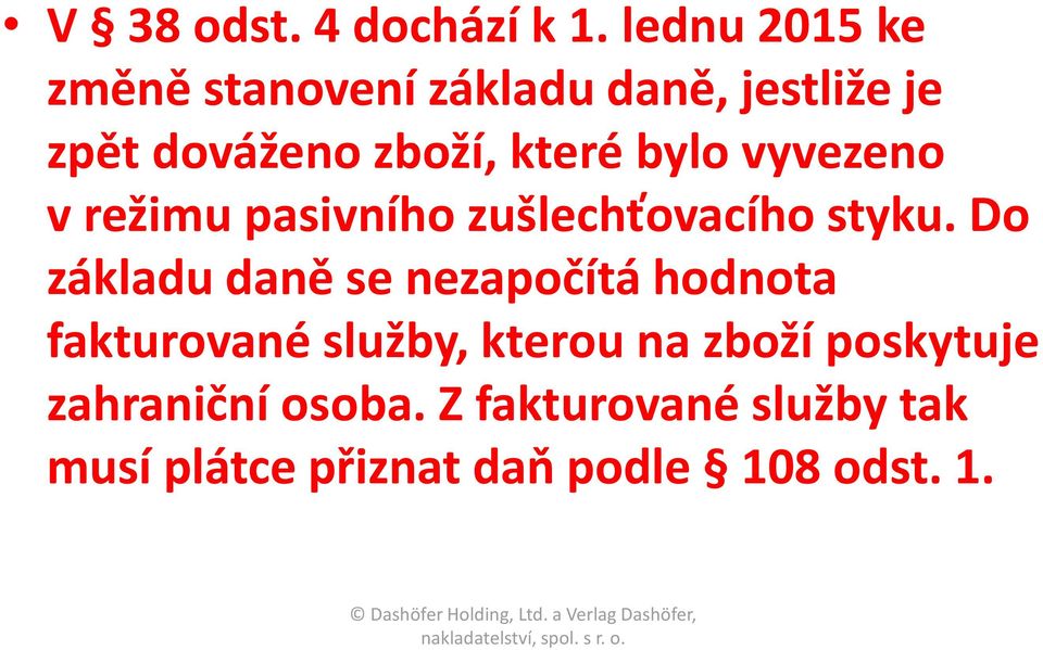 bylo vyvezeno v režimu pasivního zušlechťovacího styku.