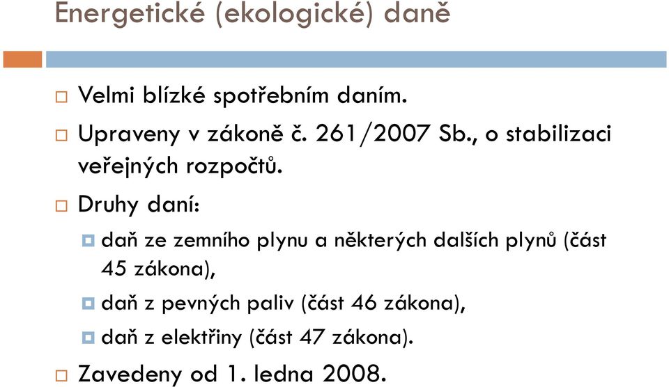 Druhy daní: daň zezemního plynu a některých dalších plynů (část 45 zákona),