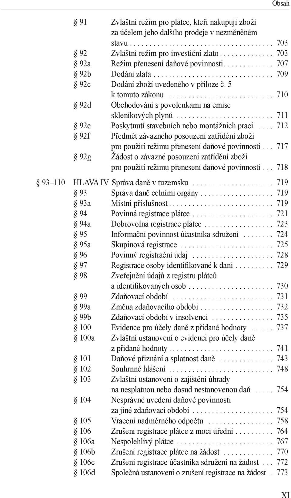 .......................... 710 92d Obchodování s povolenkami na emise skleníkových plynů......................... 711 92e Poskytnutí stavebních nebo montážních prací.