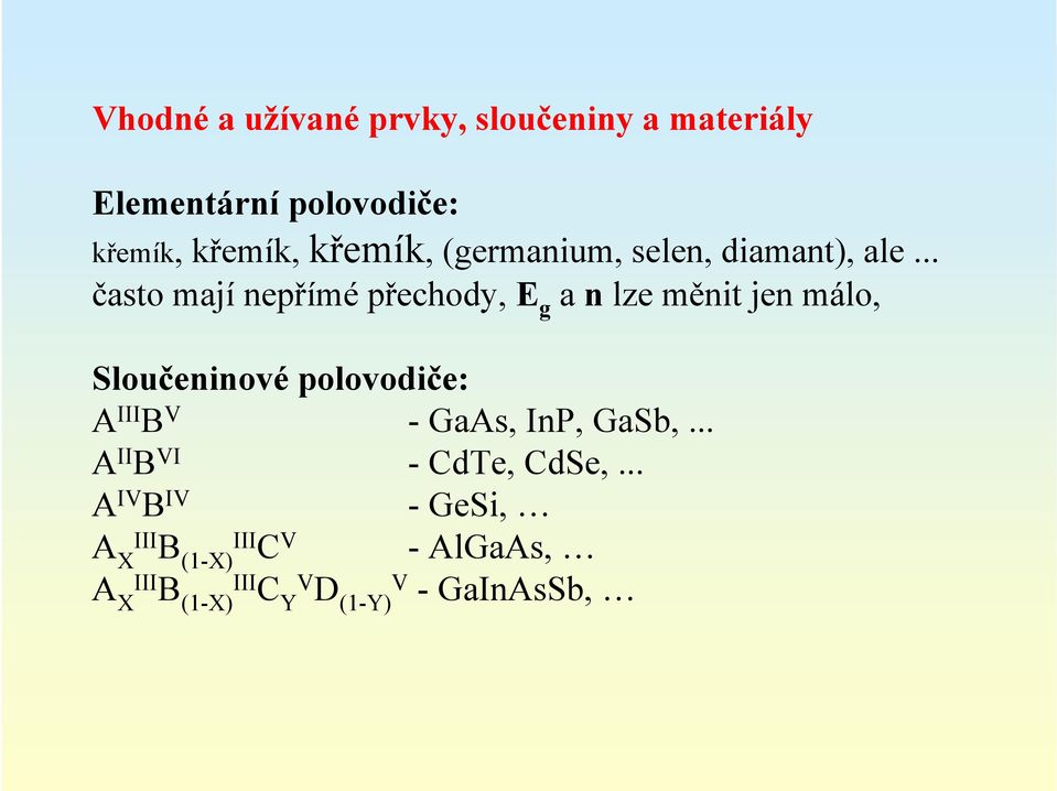 .. často mají nepřímé přechody, E g a n lze měnit jen málo, Sloučeninové polovodiče: A III