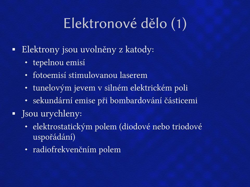 poli sekundární emise při bombardování částicemi Jsou urychleny: