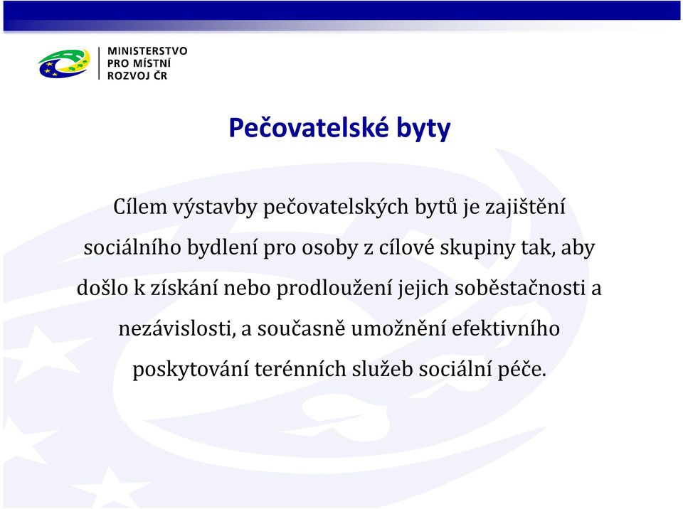 získání nebo prodloužení jejich soběstačnosti a nezávislosti, a