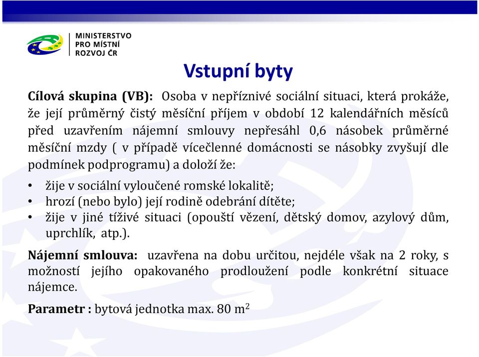 sociální vyloučené romské lokalitě; hrozí(nebo bylo) 