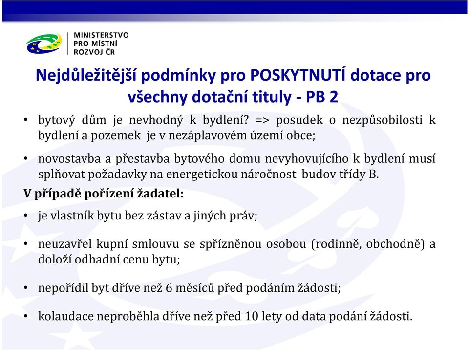 splňovat požadavky na energetickou náročnost budov třídy B.