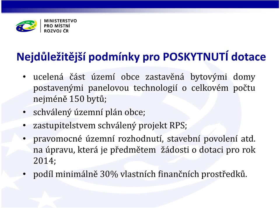 zastupitelstvem schválený projekt RPS; pravomocné územní rozhodnutí, stavební povolení atd.