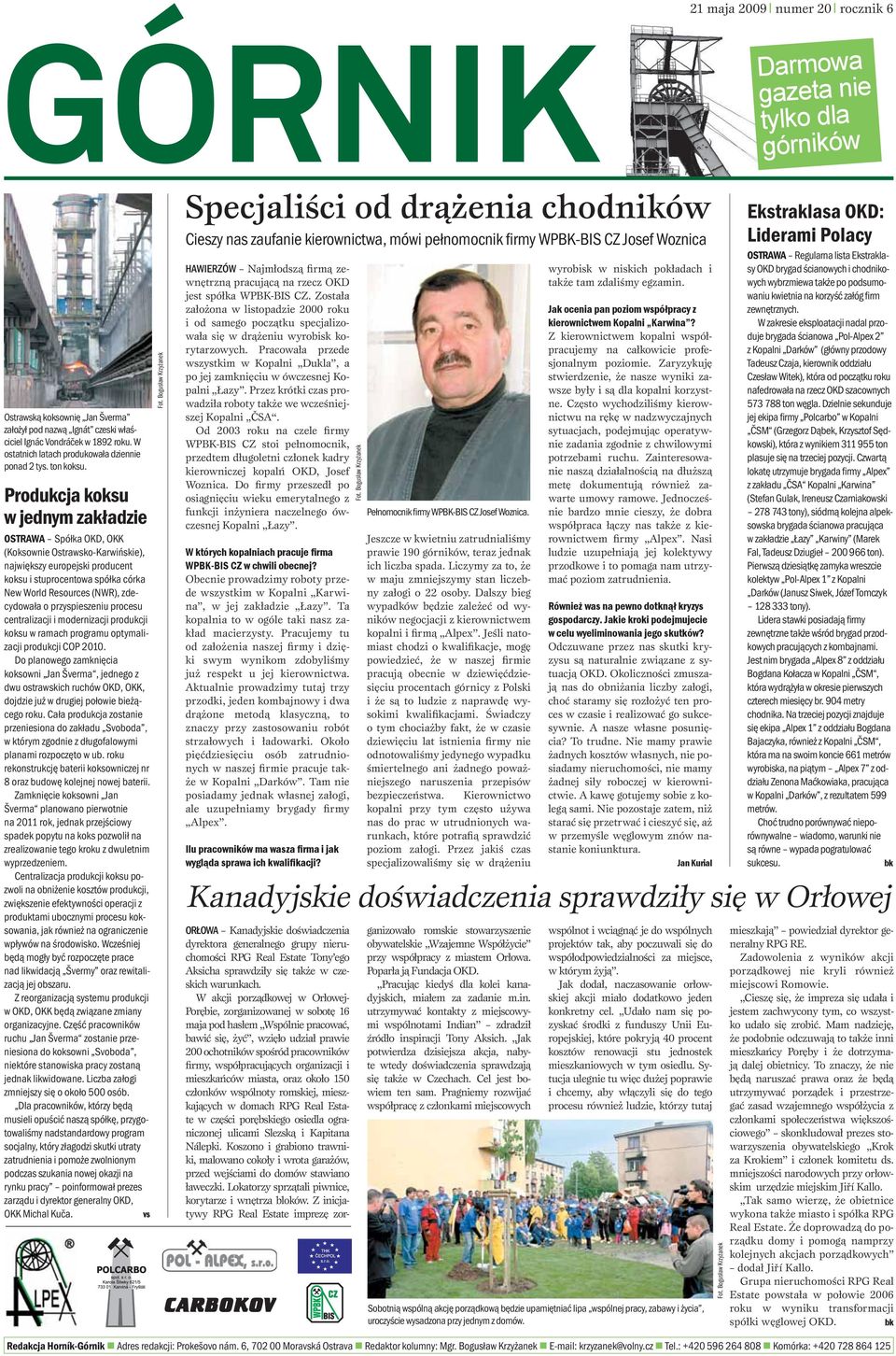 Produkcja koksu w jednym zakładzie OSTRAWA Spółka OKD, OKK (Koksownie Ostrawsko-Karwińskie), największy europejski producent koksu i stuprocentowa spółka córka New World Resources (NWR), zdecydowała