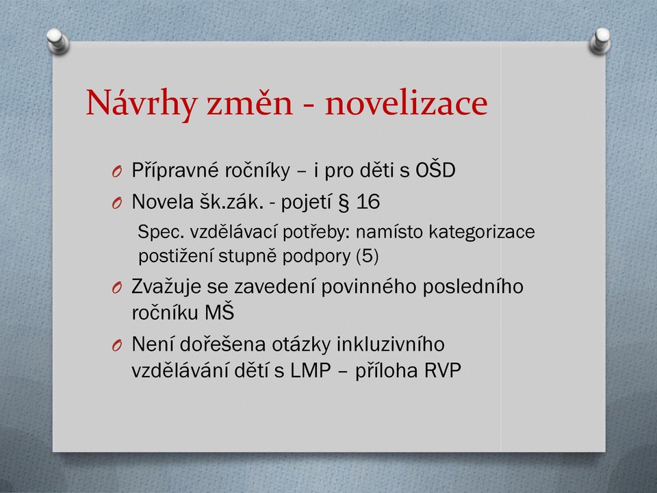 vzdělávací potřeby: namísto kategorizace postižení stupně podpory (5) O