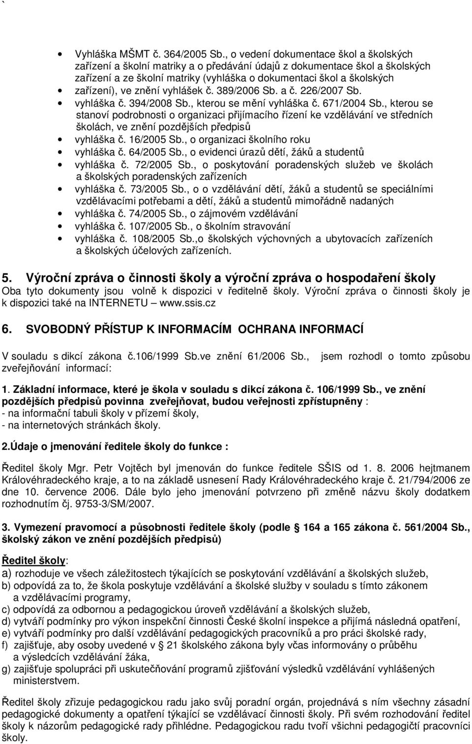 ve znění vyhlášek č. 389/2006 Sb. a č. 226/2007 Sb. vyhláška č. 394/2008 Sb., kterou se mění vyhláška č. 671/2004 Sb.