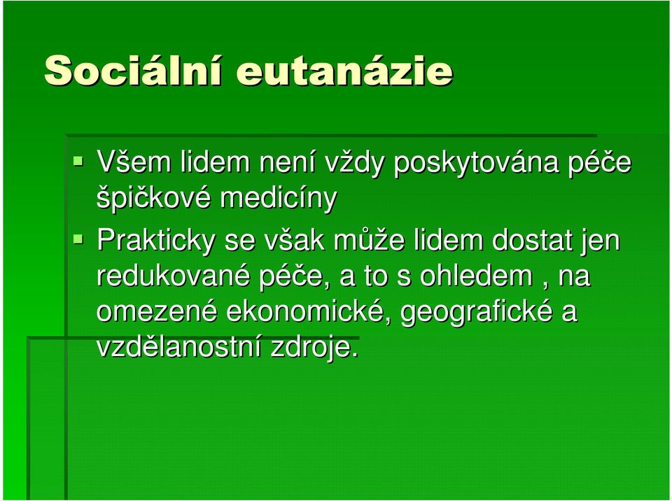 lidem dostat jen redukované péče, a to s ohledem, na