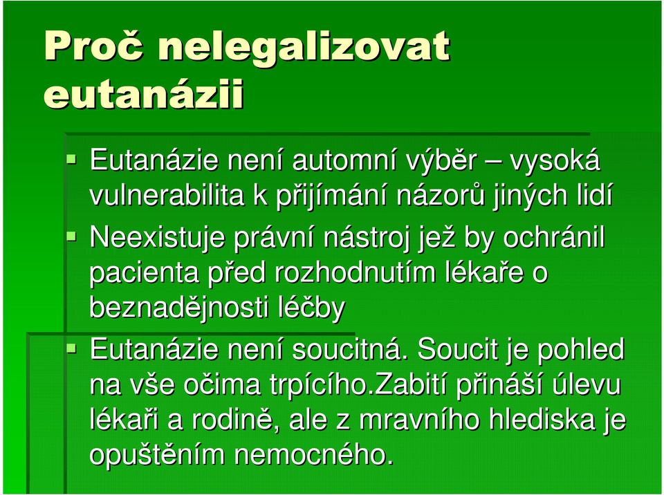 lékal kaře e o beznadějnosti léčbyl Eutanázie není soucitná.