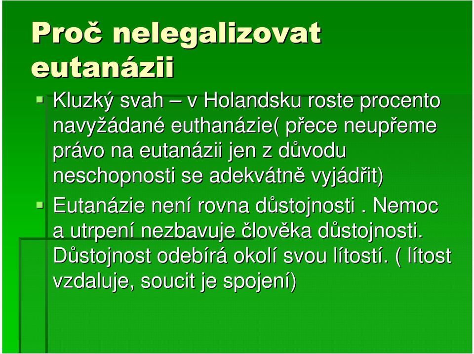 adekvátn tně vyjádřit) Eutanázie není rovna důstojnosti d.