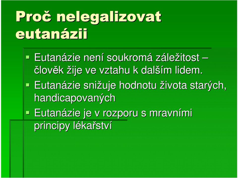 Eutanázie snižuje hodnotu života starých,