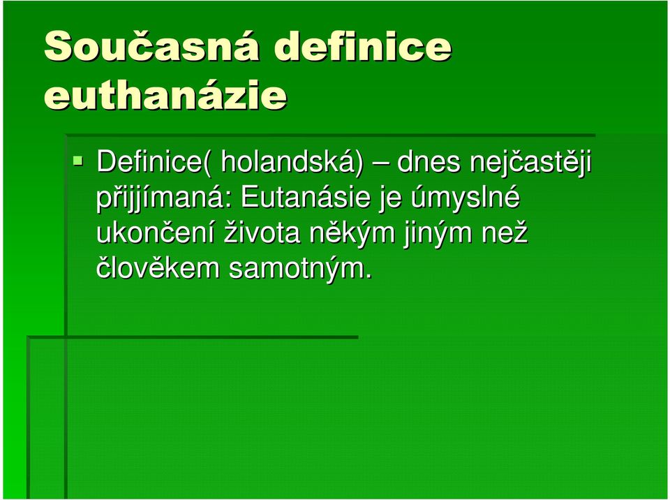 přijjímaná: Eutanásie je úmyslné ukončen
