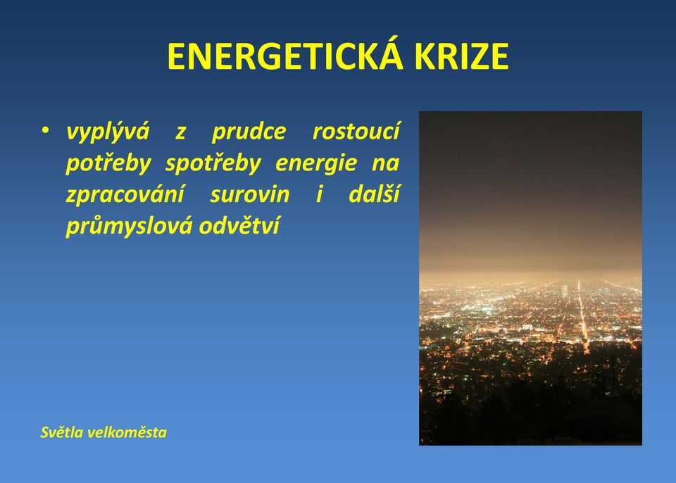 energie na zpracování surovin i