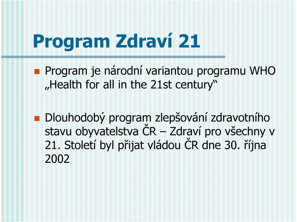 zlepšování zdravotního stavu obyvatelstva ČR Zdraví pro