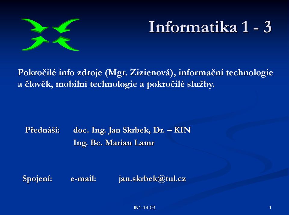 technologie a pokročilé služby. Přednáší: doc. Ing.