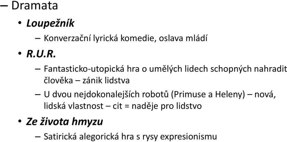 zánik lidstva U dvou nejdokonalejších robotů (Primuse a Heleny) nová, lidská