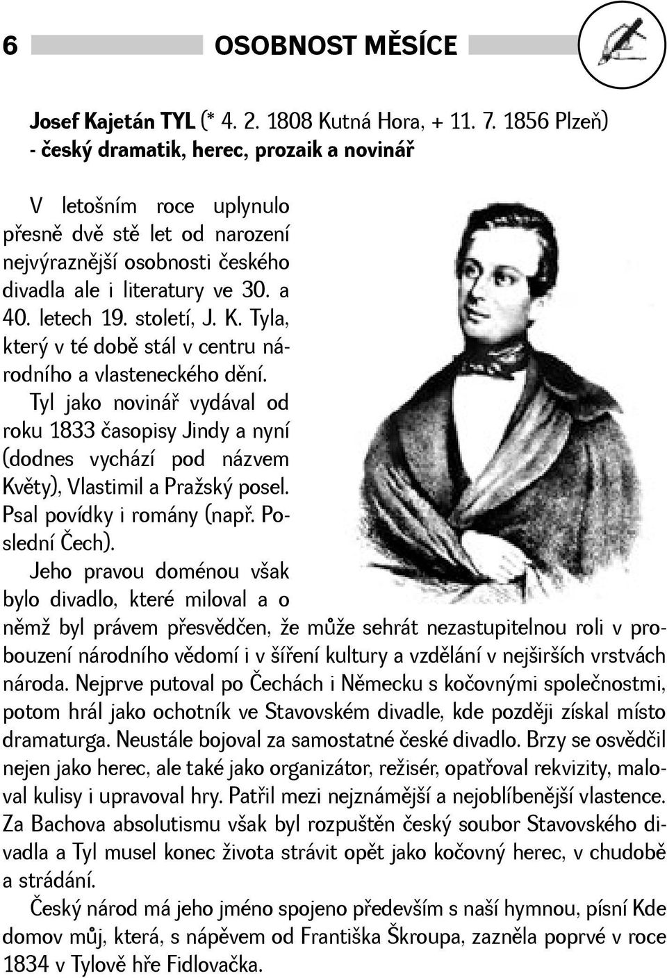 století, J. K. Tyla, který v té dobì stál v centru národního a vlasteneckého dìní.