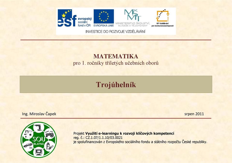 Trojúhelník. MATEMATIKA pro 1. ročníky tříletých učebních oborů. Ing. Miroslav  Čapek srpen PDF Stažení zdarma