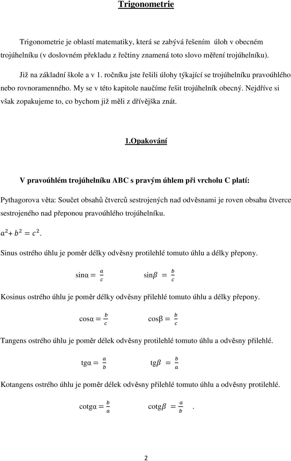 Nejdříve si však zopakujeme to, co bychom již měli z dřívějška znát. 1.
