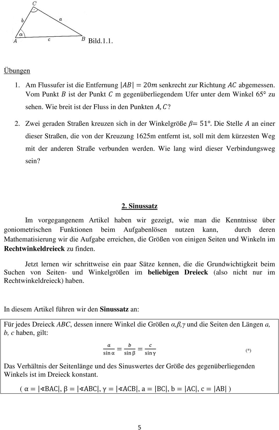 Die Stelle an einer dieser Straßen, die von der Kreuzung 1625m entfernt ist, soll mit dem kürzesten Weg mit der anderen Straße verbunden werden. Wie lang wird dieser Verbindungsweg sein? 2.