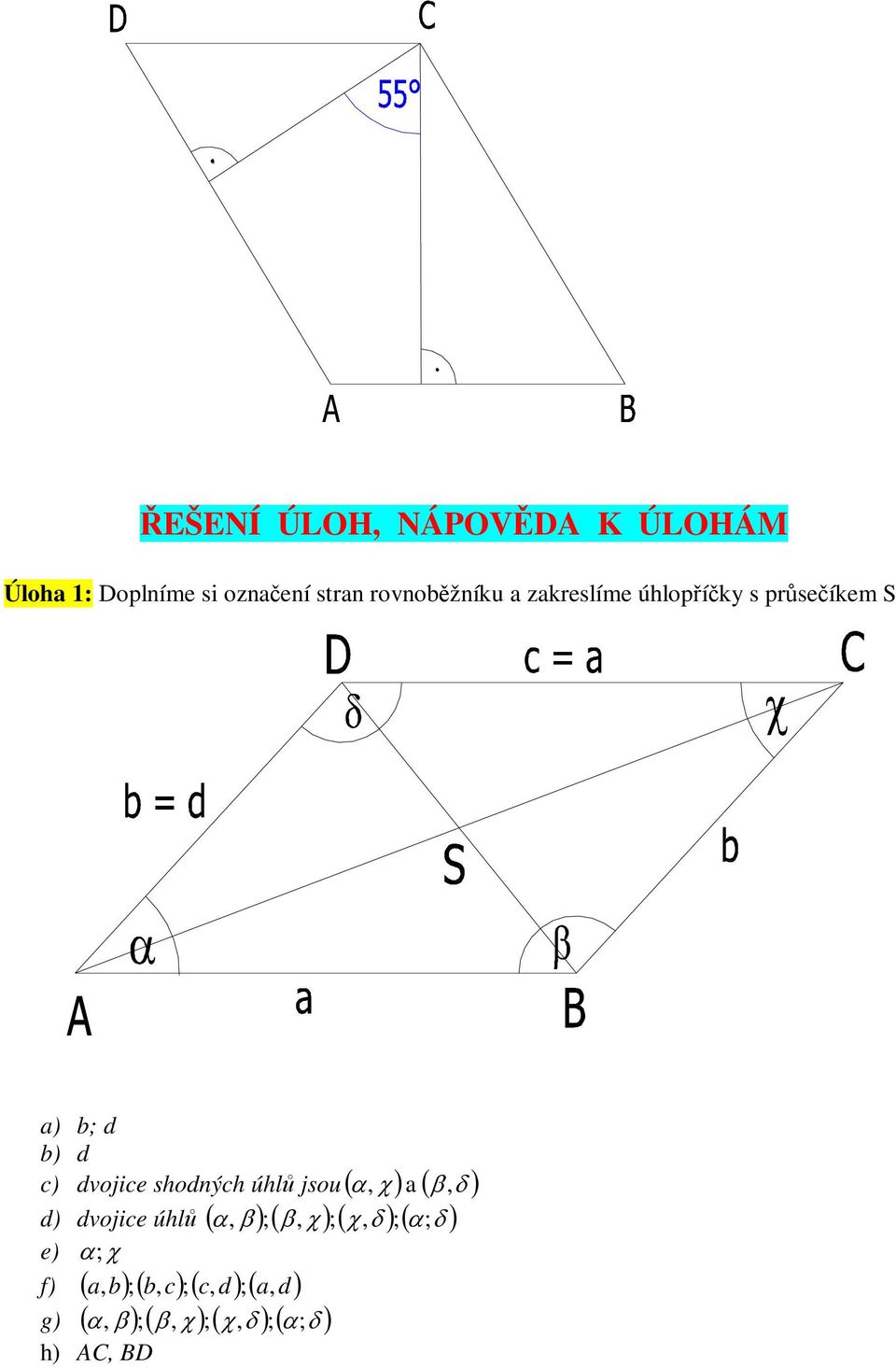 d b) d c) dvojice shodných úhl jsou, a, d) dvojice úhl, ;,