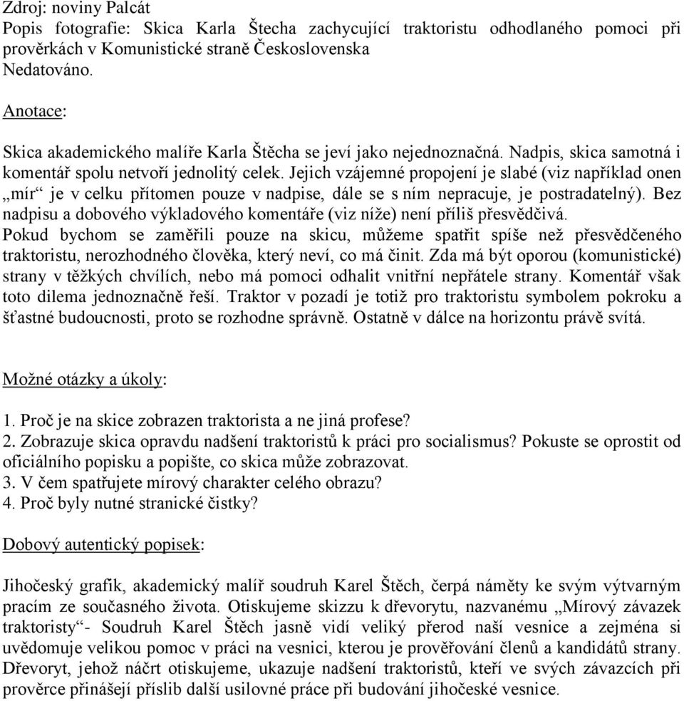 Jejich vzájemné propojení je slabé (viz například onen mír je v celku přítomen pouze v nadpise, dále se s ním nepracuje, je postradatelný).