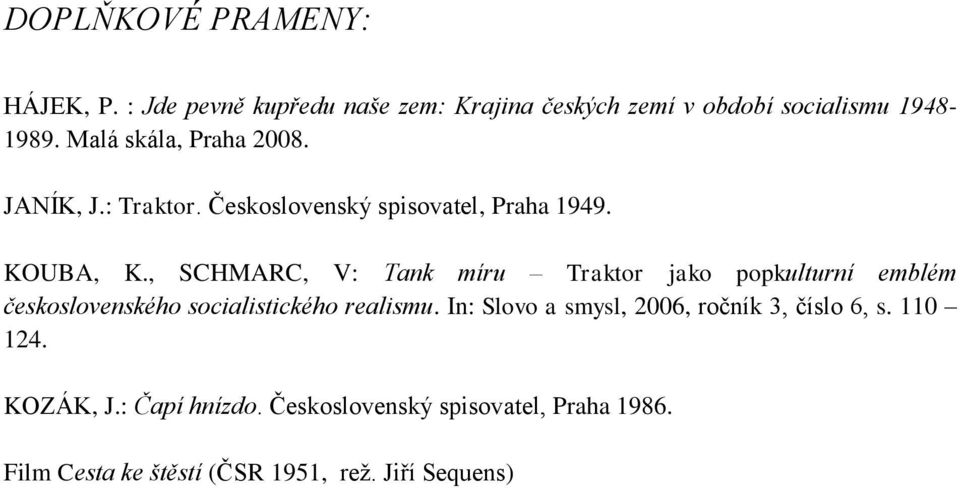 , SCHMARC, V: Tank míru Traktor jako popkulturní emblém československého socialistického realismu.