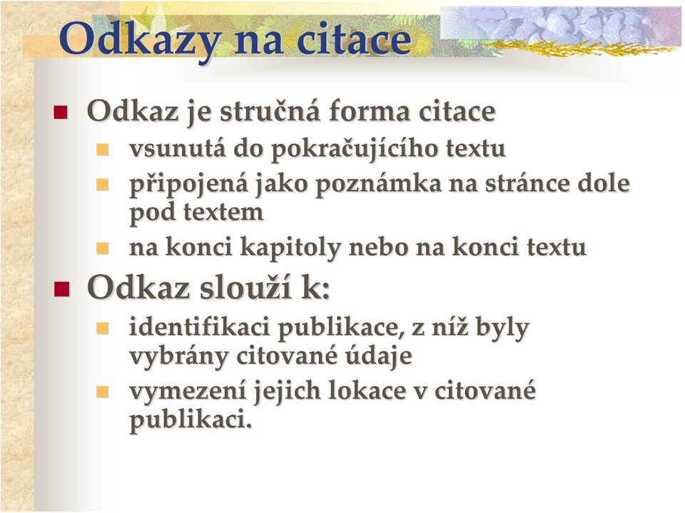 konci kapitoly nebo na konci textu Odkaz slouží k: identifikaci