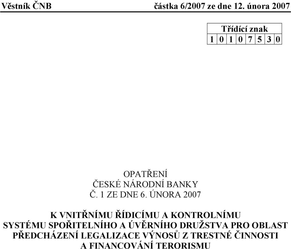 ÚNORA 2007 K VNITŘNÍMU ŘÍDICÍMU A KONTROLNÍMU SYSTÉMU