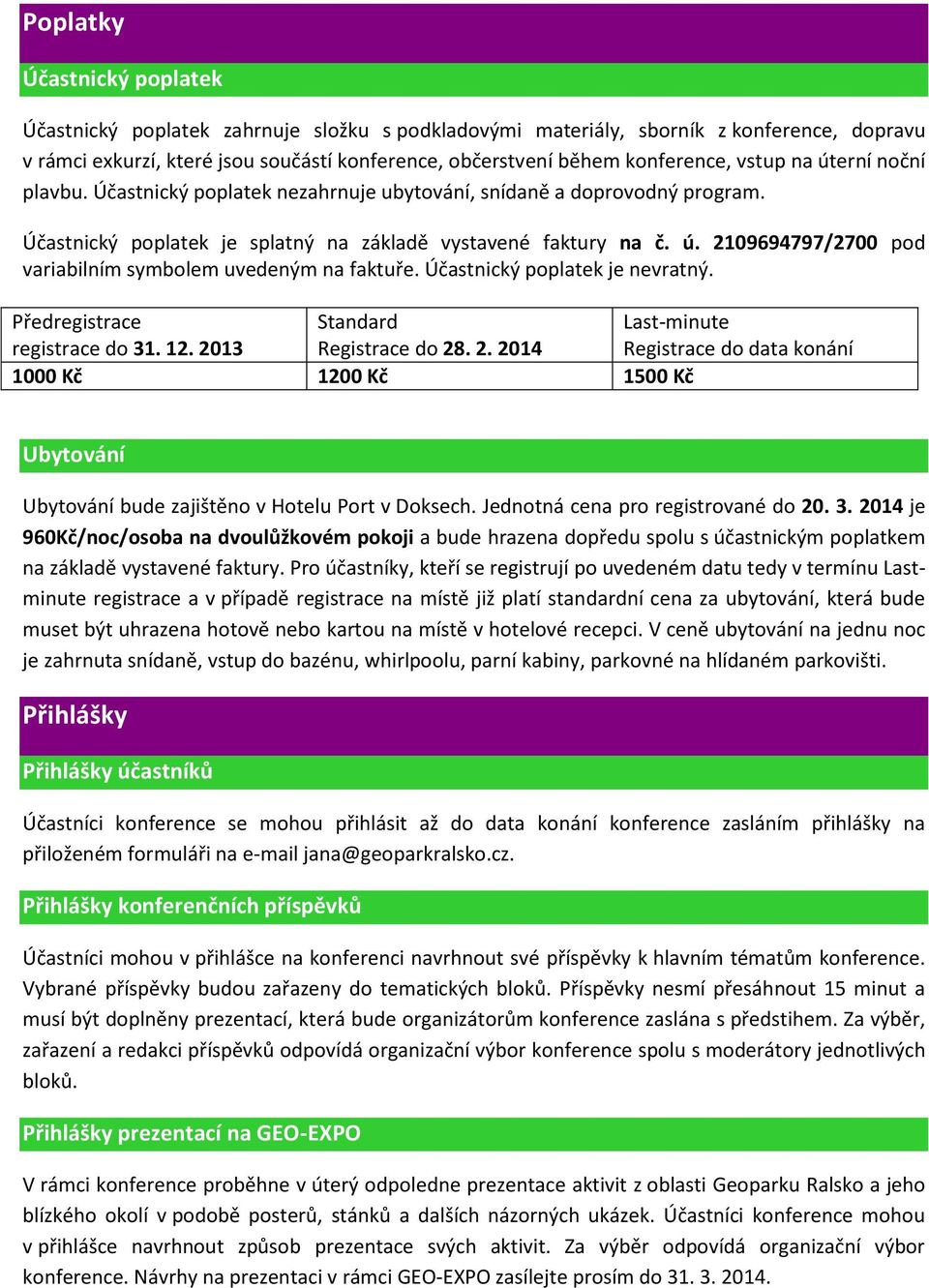 Účastnický poplatek je nevratný. Předregistrace Standard Last-minute registrace do 31. 12. 20